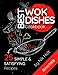 Best WOK Dishes Cookbook: 25 Simple and Satisfying Recipes