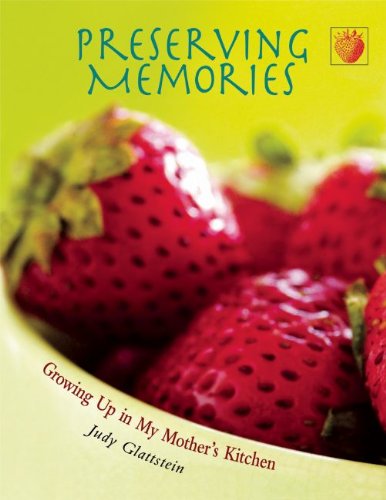 Preserving Memories: Growing Up in My Mother's Kitchen Preserving Memories: Growing Up in My Mother's Kitchen
