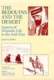 The Bedouins and the Desert : Aspects of Nomadic Life in the Arab East, Jabbur, Jibrail S., 0791428516