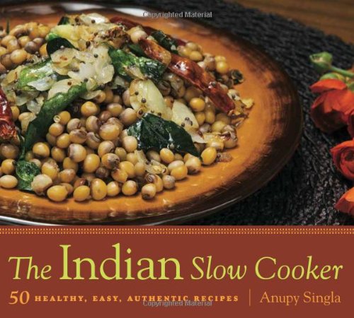 Download The Indian Slow Cooker: 50 Healthy, Easy, Authentic Recipes