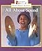 All About Sound (Rookie Read-About Science: Physical Science: Previous Editions)