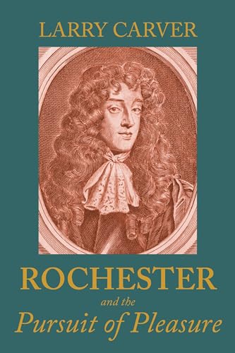 Rochester and the pursuit of pleasure (English Edition)