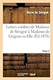 Image de Lettres Inedites de Madame de Sevigne a Madame de Grignan Sa Fille.... Tome 2 (Ed.1876) (Litterature) (French Edition)