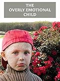 The Overly Emotional Child