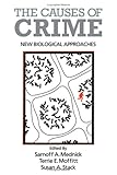 The Causes of Crime : New Biological Approaches, Mednick, Sarnoff A. and Moffitt, Terrie E., 0521304024