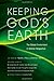 Keeping God's Earth: The Global Environment in Biblical Perspective