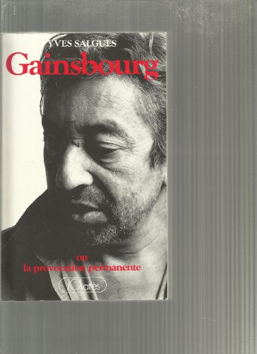 Gainsbourg ou La provocation permanente