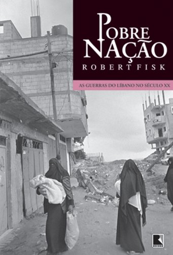 Pobre Nacao As Guerras Do Libano No Seculo Xx Robert Fisk Epub Afymriga