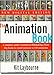 The Animation Book: A Complete Guide to Animated Filmmaking--From Flip-Books to Sound Cartoons to 3- by