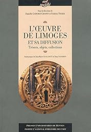 L' oeuvre de Limoges et sa diffusion