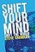 SHIFT YOUR MIND SHIFT THE WORLD