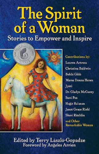 The Spirit of a Woman: Stories to Empower and Inspire (2011 Silver Nautilus Award winner)