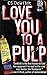 Love You to a Pulp
