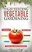 High-Yielding Vegetable Gardening: Simple Easy Step-by-Step Method (Growing Safe, Healthy, and Tasty Vegetables Book 1) by Admiral Irick
