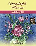 Wonderful Flowers: Adult Coloring Book (Great New Christmas Gift Idea 2019 - 2020, Stress Relieving Creative Fun Drawings For Grownups & Teens to Reduce Anxiety & Relax) by Blush Design