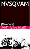 NVSQVAM: (Nowhere)