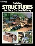 Building Structures for Your Garden Railway (Garden Railways Books) by 