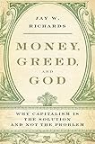 Money, Greed, and God: Why Capitalism Is the Solution and Not the Problem