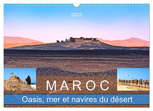 Maroc - Oasis, mer et navires du désert (Calendrier mural 2023 DIN A3 horizontal): L'Afrique du Nord fascinante entre l'Atlantique et le Sahara (Calendrier mensuel, 14 Pages )