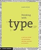 Thinking with Type: A Primer for Designers: A Critical Guide for Designers, Writers, Editors, & Students cover