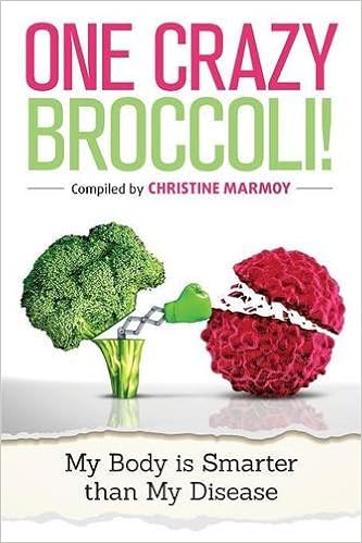 One Crazy Broccoli My Body Is Smarter Than My Disease Janet Raftis Nicole Van Hattem Emily Alp Tracy Cromwell Marmoy Christine 9780992987688 Amazon Com Books