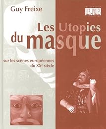 Les  utopies du masque sur les scènes européennes du XXe siècle