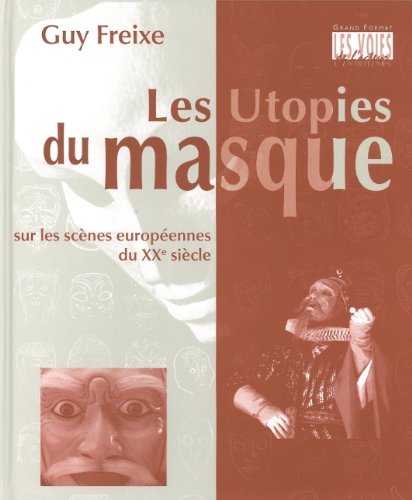 Les  utopies du masque sur les scènes européennes du XXe siècle