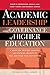Academic Leadership and Governance of Higher Education: A Guide for Trustees, Leaders, and Aspiring Leaders of Two- and Four-Year Institutions