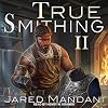 True Smithing II (True Smithing #2)