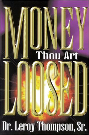 Money Thou Art Loosed by THOMPSON LEROY