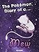 The Pokemon Diary of a Mew [An Unofficial Pokemon Book] (Pokemon diaries Book 1)