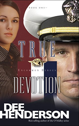 True Devotion (Uncommon Heroes Book 1) by Dee Henderson