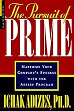 The Pursuit of Prime: Maximize Your Company's Success with the Adizes Program
