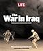 LIFE: The War in Iraq by 