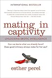 Mating in Captivity: Unlocking Erotic Intelligence