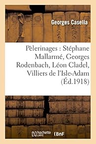 Book's Cover ofPèlerinages : Stéphane Mallarmé Georges Rodenbach Léon Cladel Villiers de l'Isle-Adam