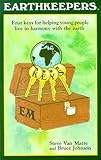 Earthkeepers : Four Keys for Helping Young People Live in Harmony with the Earth, Van Matre, Steve and Johnson, Bruce, 0917011015