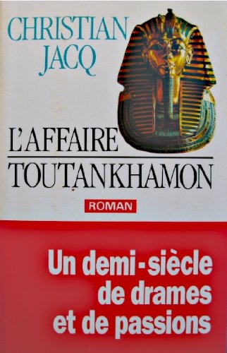 L'affaire Toutankhamon: roman: [un demi-siècle de drames et de passions]