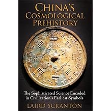 China’s Cosmological Prehistory: The Sophisticated Science Encoded in Civilization’s Earliest Symbols