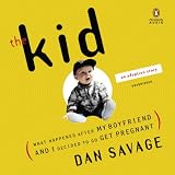 The Kid: What Happened After My Boyfriend and I Decided to Go Get Pregnant by 