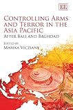 Book cover for Controlling Arms And Terror in the Asia Pacific: After Bali And Baghdad