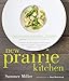 New Prairie Kitchen: Stories and Seasonal Recipes from Chefs, Farmers, and Artisans of the Great Pla by Summer Miller, Dana Damewood