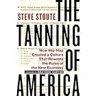 The Tanning of America: How Hip-Hop Created a Culture That Rewrote the Rules of the New Economy