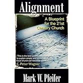 Alignment: A Blueprint for the 21st Century Church