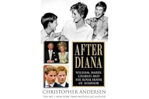 After Diana: William, Harry, Charles, and the Royal House of Windsor