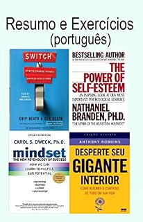 Livro Resumo e Exercícios: Switch how to change things when change is hard by Dan Heath, The Power of self-esteem, Mindset the new psychology of success, Desperte seu Gigante interior Tony Robbins