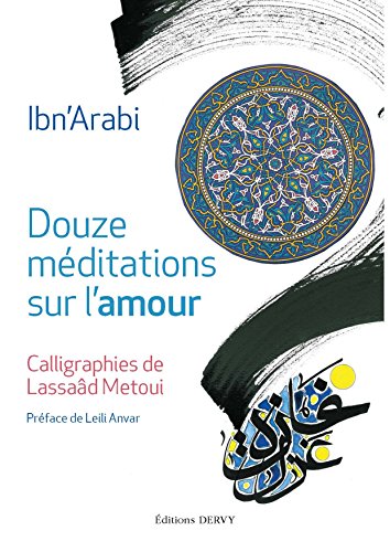 Douze méditations sur l'amour by Ibn 'Arabi