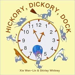 Hickory Dickory Dock A Book About Counting And Telling Time Whitney Shirley Wen Lin Xie 9781495973673 Amazon Com Books