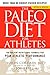 The Paleo Diet for Athletes: The Ancient Nutritional Formula for Peak Athletic Performance by Loren Cordain, Joe Friel
