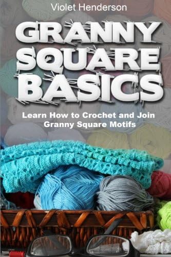 Granny Square Basics: Learn How to Crochet and Join Granny Square Motifs